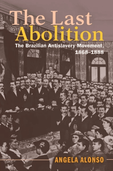 The Last Abolition av Angela (Universidade de Sao Paulo) Alonso