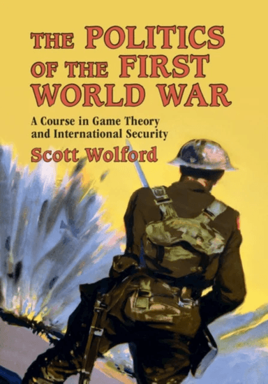 The Politics of the First World War av Scott (University of Texas Austin) Wolford