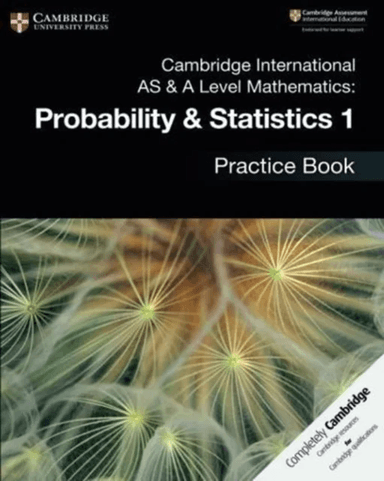 Cambridge International AS &amp; A Level Mathematics: Probability &amp; Statistics 1 Practice Book