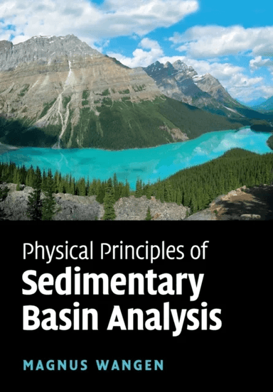 Physical Principles of Sedimentary Basin Analysis av Magnus (Institute for Energy Technology Norway) Wangen
