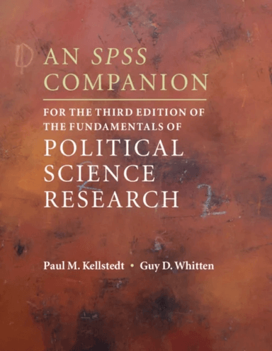 An SPSS Companion for the Third Edition of The Fundamentals of Political Science Research av Paul M. (Texas A &amp; M University) Kellstedt, Guy D. (T