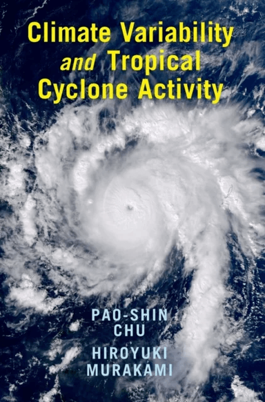 Climate Variability and Tropical Cyclone Activity av Pao-Shin (University of Hawaii Manoa) Chu, Hiroyuki Murakami