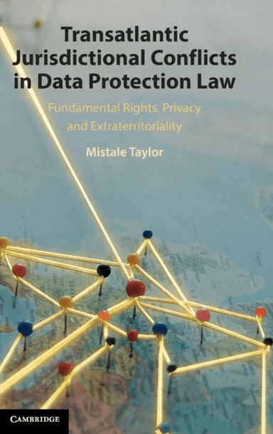 Transatlantic Jurisdictional Conflicts in Data Protection Law av Mistale (Public International Law and Policy Group) Taylor
