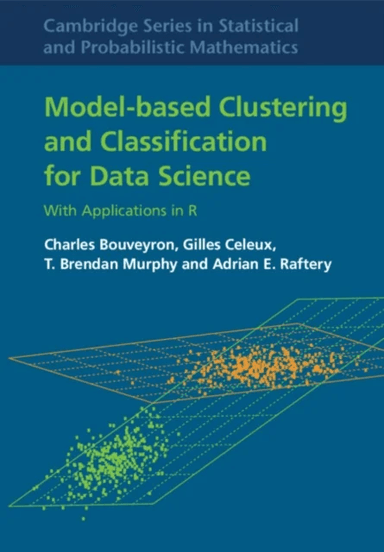 Model-Based Clustering and Classification for Data Science av Charles Bouveyron, Gilles Celeux, T. Brendan (University College Dublin) Murphy, Adrian