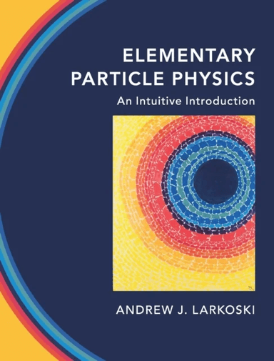 Elementary Particle Physics av Andrew J. (Reed College Oregon) Larkoski
