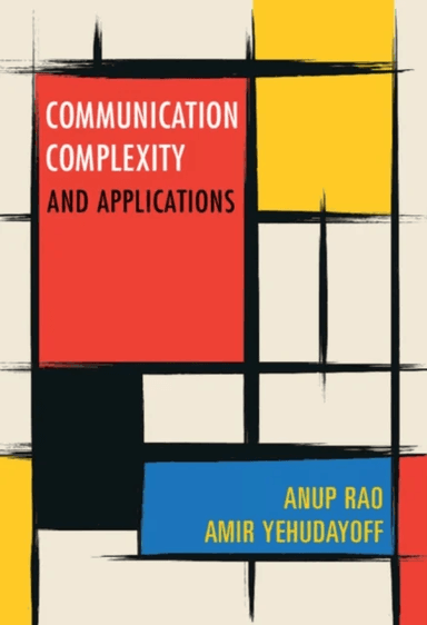 Communication Complexity av Anup (University of Washington) Rao,  Yehudayoff