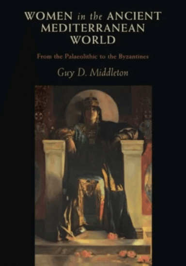 Women in the Ancient Mediterranean World av Guy D. (University of Newcastle upon Tyne) Middleton