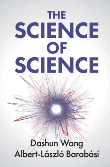 The Science of Science av Dashun (Northwestern University Illinois) Wang, Albert-Laszlo (Northeastern University Boston) Barabasi