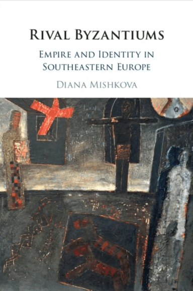 Rival Byzantiums av Diana Mishkova