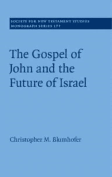 The Gospel of John and the Future of Israel av Christopher M. (Duke University North Carolina) Blumhofer