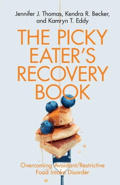The Picky Eater's Recovery Book av Jennifer J. Thomas, Kendra R. Becker, Kamryn T. Eddy