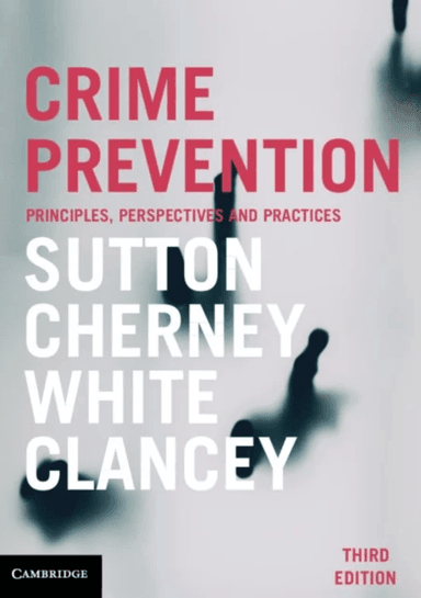 Crime Prevention av Adam Sutton, Adrian (University of Queensland) Cherney, Rob (University of Tasmania) White, Garner (University of Sydney) Clancey