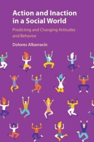 Action and Inaction in a Social World av Dolores (University of Illinois Urbana-Champaign) Albarracin
