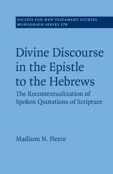Divine Discourse in the Epistle to the Hebrews av Madison N. (Trinity Evangelical Divinity School (Teds)) Pierce