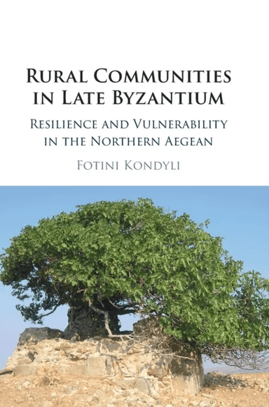 Rural Communities in Late Byzantium av Fotini (University of Virginia) Kondyli
