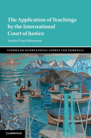 The Application of Teachings by the International Court of Justice av Sondre Torp (Universitetet i Tromso Norway) Helmersen