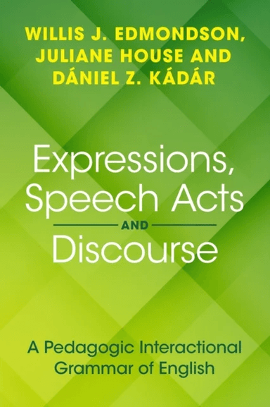 Expressions, Speech Acts and Discourse av Willis J. Edmondson, Juliane (Universitat Hamburg and the Hungarian Research Centre for Linguistics) House,
