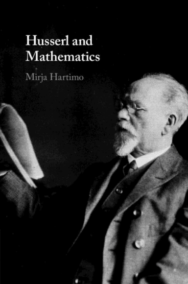 Husserl and Mathematics av Mirja (University of Jyvaskyla) Hartimo