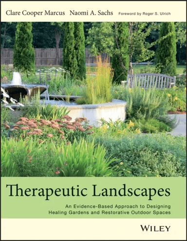 Therapeutic Landscapes av Clare Cooper (University of California Berkeley) Marcus, Naomi A Sachs
