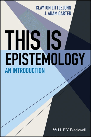 This Is Epistemology av J. Adam Carter, Clayton Littlejohn
