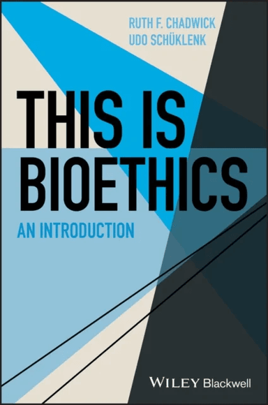 This Is Bioethics av Ruth F. (Cardiff University UK Chadwick, UK) University of Leeds, Udo (Queen's University Canada) Schuklenk