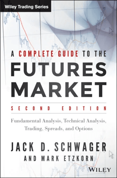 A Complete Guide to the Futures Market av Jack D. Schwager