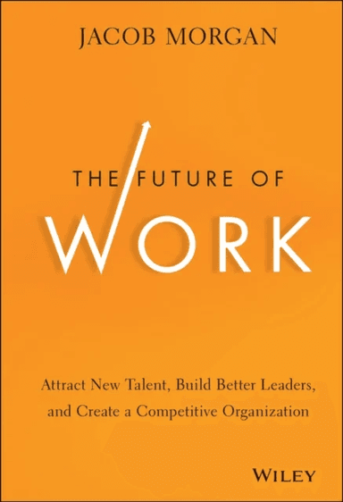 The Future of Work av Jacob Morgan