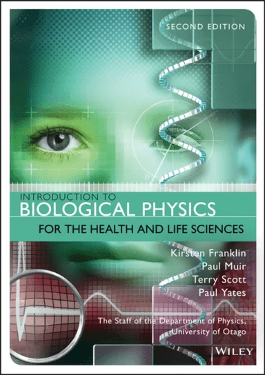 Introduction to Biological Physics for the Health and Life Sciences av Kirsten (University of Otago) Franklin, Paul (University of Otago) Muir, Terry