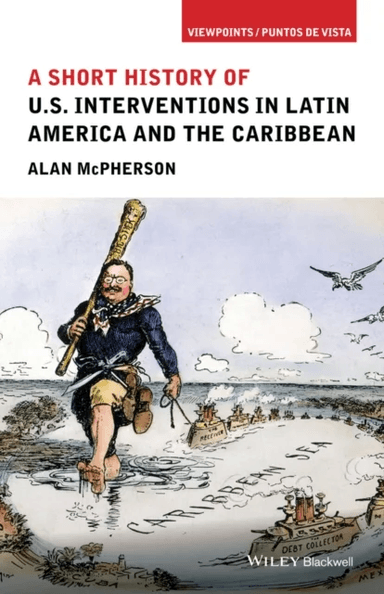 A Short History of U.S. Interventions in Latin America and the Caribbean av Alan (University of Oklahoma) McPherson