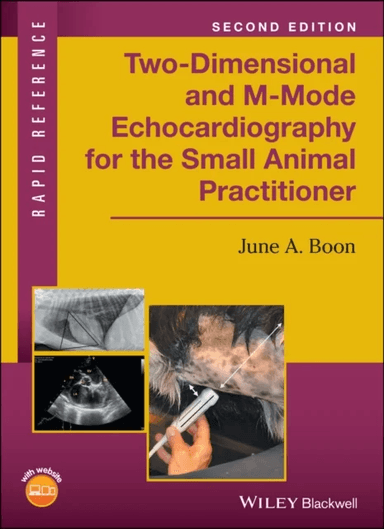 Two-Dimensional and M-Mode Echocardiography for the Small Animal Practitioner av June A. (Colorado State University Fort Collins CO) Boon