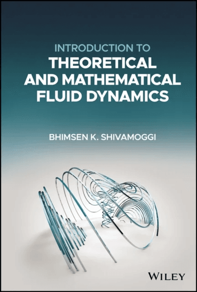 Introduction to Theoretical and Mathematical Fluid Dynamics av Bhimsen K. (University of Central Florida Orlando) Shivamoggi
