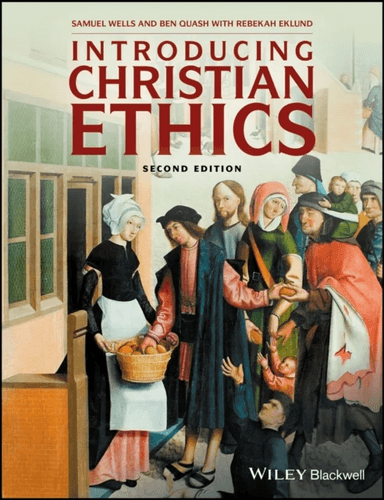 Introducing Christian Ethics av Samuel (Duke University) Wells, Ben (King's College London UK) Quash