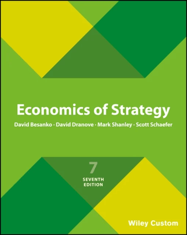 Economics of Strategy av David (Northwestern University) Besanko, David (Northwestern University) Dranove, Mark (Purdue University) Shanley, Scott (No