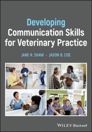 Developing Communication Skills for Veterinary Practice av Jane R. Shaw, Jason B. Coe