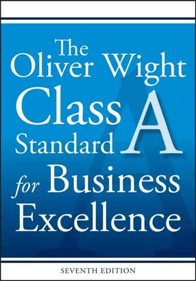 The Oliver Wight Class A Standard for Business Excellence av Inc. Oliver Wight International