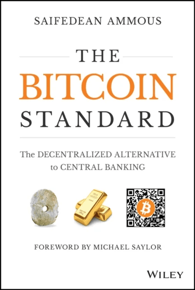The Bitcoin Standard av Saifedean (Lebanese American University Ammous, Columbia University, London School of Economics)