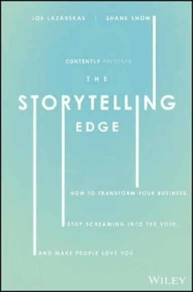 The Storytelling Edge av Shane Snow, Joe Lazauskas, Inc. Contently