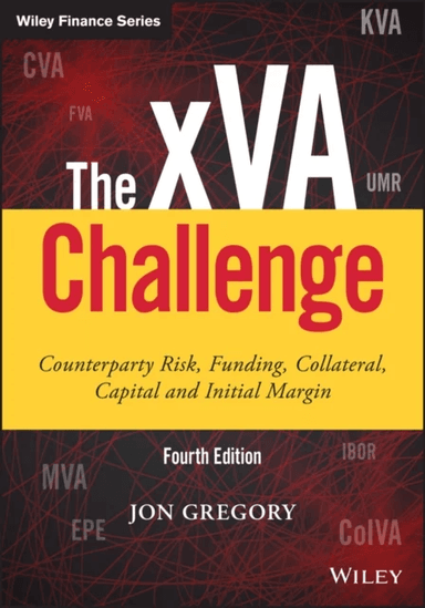 The xVA Challenge av Jon Ph.D. (Independent Trainer and Consultant) Gregory