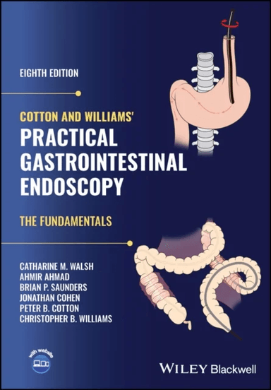 Cotton and Williams' Practical Gastrointestinal Endoscopy av Peter B. (Medical University of South Carolina) Cotton, Christopher B. (Haematology