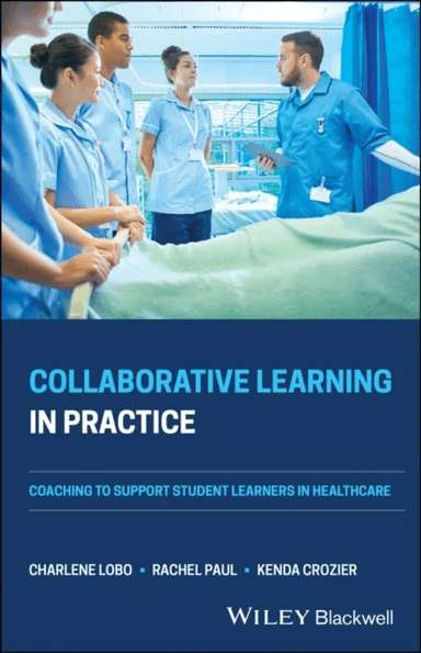 Collaborative Learning in Practice av Charlene Lobo, Rachel Paul, Kenda Crozier