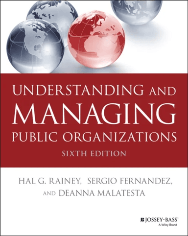 Understanding and Managing Public Organizations av Hal G. (University of Georgia) Rainey, Sergio Fernandez, Deanna Malatesta