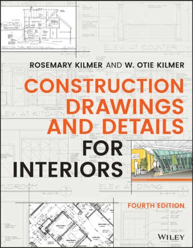 Construction Drawings and Details for Interiors av Rosemary (Purdue University West Lafayette IN) Kilmer, W. Otie (Purdue University West Lafayette IN