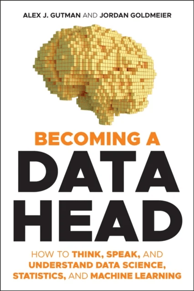 Becoming a Data Head av Alex J. Gutman, Jordan Goldmeier