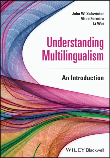 Understanding Multilingualism av John W. (Wilfrid Laurier University Waterloo Canada) Schwieter, Aline Ferreira, Li (University of California Santa Ba