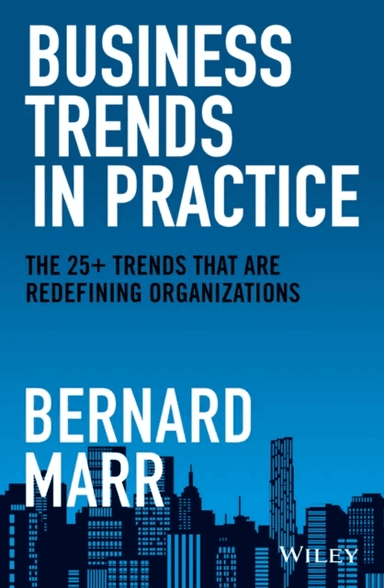 Business Trends in Practice av Bernard (Advanced Performance Institute Buckinghamshire UK) Marr