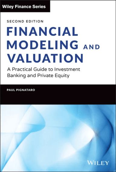 Financial Modeling and Valuation av Paul Pignataro