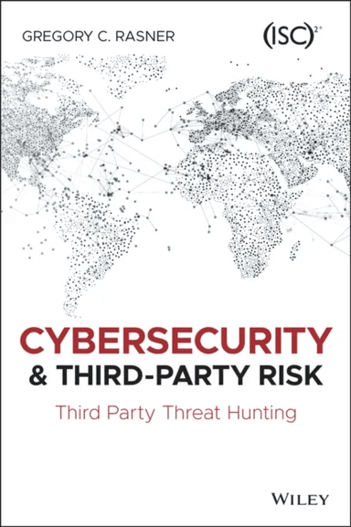 Cybersecurity and Third-Party Risk av Gregory C. Rasner