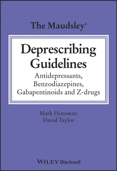 The Maudsley Deprescribing Guidelines av Mark (University College London London UK) Horowitz, David M. (King's College London London UK) Taylor
