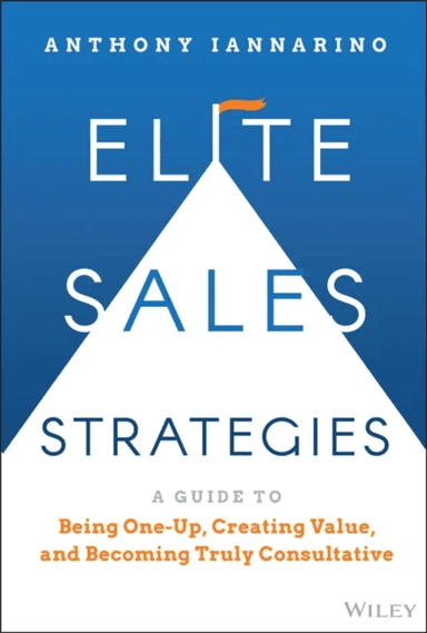 Elite Sales Strategies av Anthony Iannarino