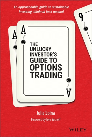The Unlucky Investor's Guide to Options Trading av J Spina
